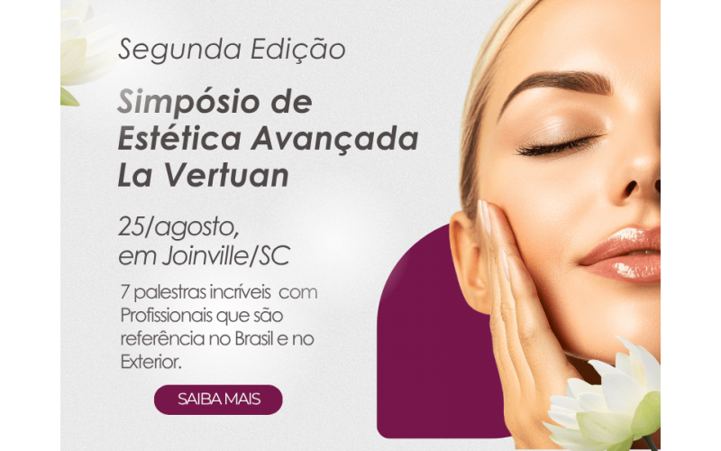 2ª EDIÇÃO - SIMPÓSIO ESTÉTICA AVANÇADA LA VERTUAN - 3º LOTE
