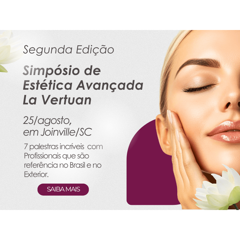 2ª EDIÇÃO - SIMPÓSIO ESTÉTICA AVANÇADA LA VERTUAN - 3º LOTE