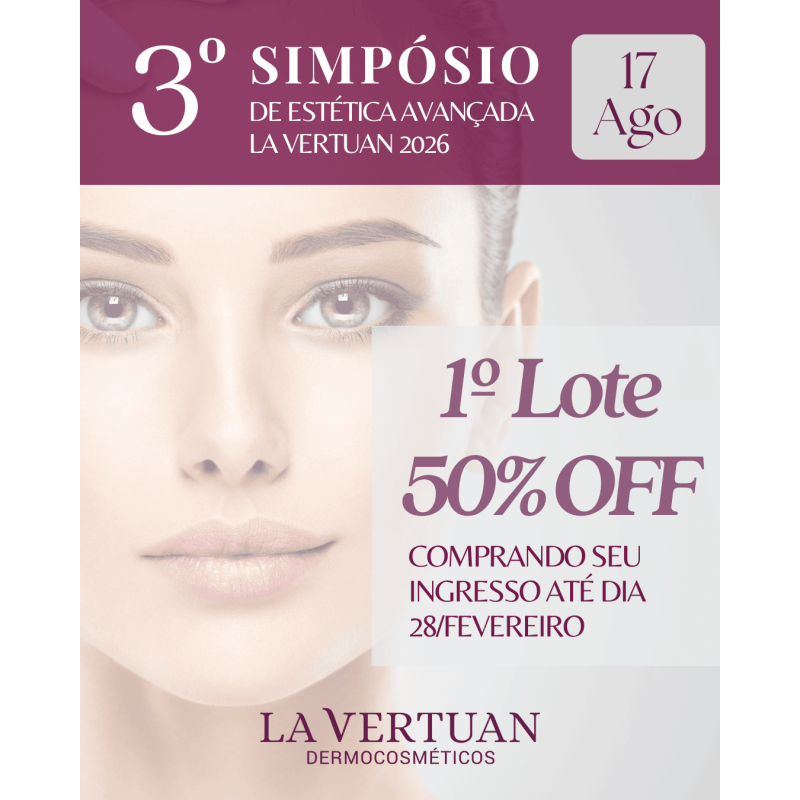 3ª EDIÇÃO SIMPÓSIO ESTÉTICA AVANÇADA LA VERTUAN - 1º LOTE 3ª EDIÇÃO SIMPÓSIO ESTÉTICA AVANÇADA LA VERTUAN - 1º LOTE