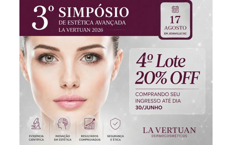 3ª EDIÇÃO SIMPÓSIO DE ESTÉTICA AVANÇADA LA VERTUAN - 4º LOTE 3ª EDIÇÃO SIMPÓSIO DE ESTÉTICA AVANÇADA LA VERTUAN - 4º LOTE
