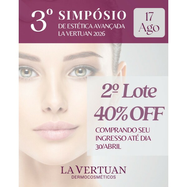 3ª EDIÇÃO SIMPÓSIO ESTÉTICA AVANÇADA LA VERTUAN - 1º LOTE