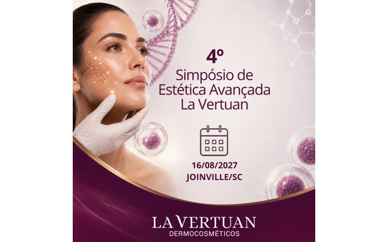 4ª EDIÇÃO SIMPÓSIO DE ESTÉTICA AVANÇADA LA VERTUAN